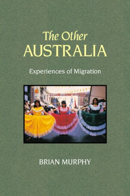 The Other Australia : Experiences of Migration