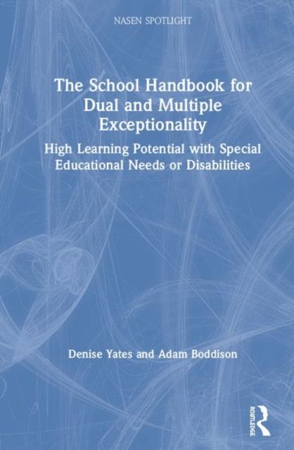 The School Handbook for Dual and Multiple Exceptionality : High Learning Potential with Special Educational Needs or Disabilities