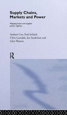 Supply Chains, Markets and Power : Managing Buyer and Supplier Power Regimes