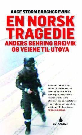 En norsk tragedie : Anders Behring Breivik og veiene til Utøya