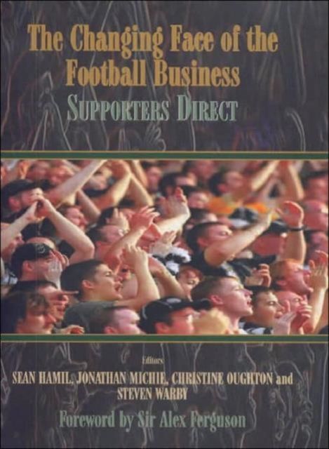 The Changing Face of the Football Business : Supporters Direct