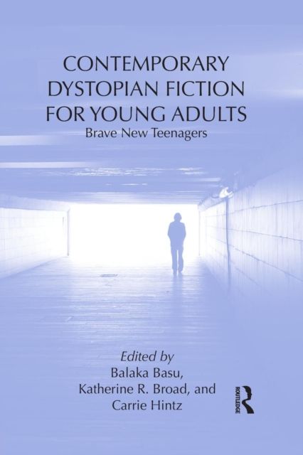 Contemporary Dystopian Fiction for Young Adults : Brave New Teenagers