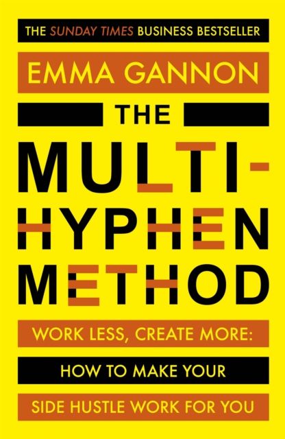 The Multi-Hyphen Method : The Sunday Times business bestseller