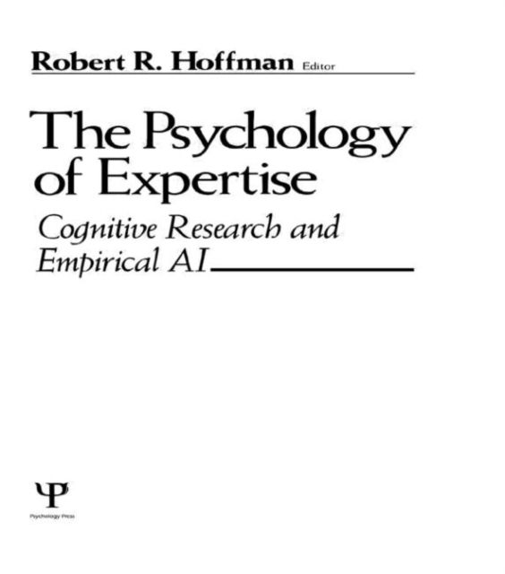 The Psychology of Expertise : Cognitive Research and Empirical Ai