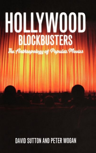 Hollywood Blockbusters : The Anthropology of Popular Movies