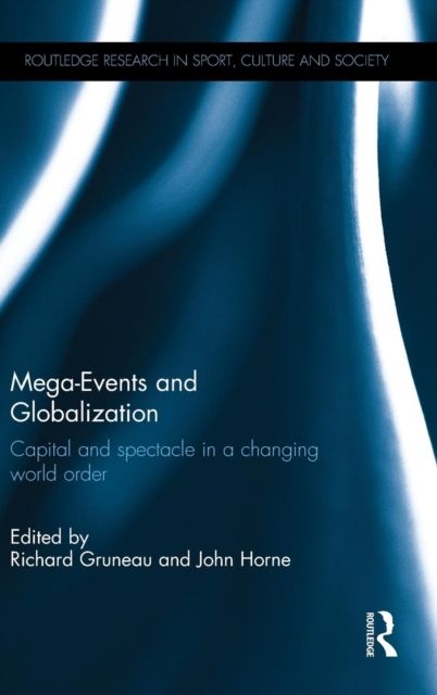 Mega-Events and Globalization : Capital and Spectacle in a Changing World Order