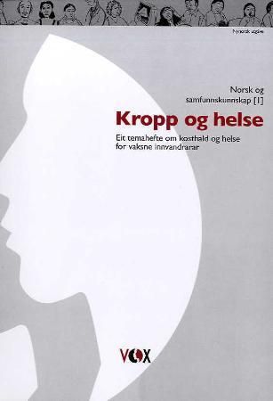 Kropp og helse : eit temahefte om kosthald og helse for vaksne innvandrarar