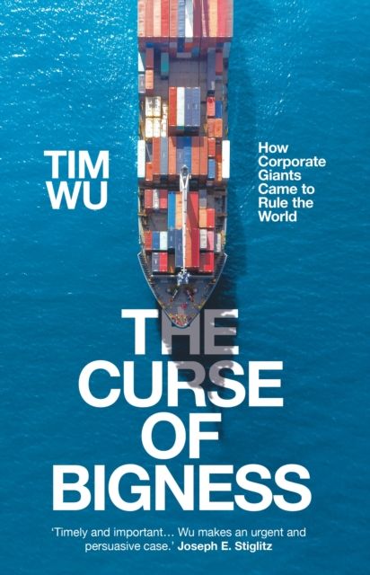 Forsidebilde av The Curse of Bigness : How Corporate Giants Came to Rule the World
