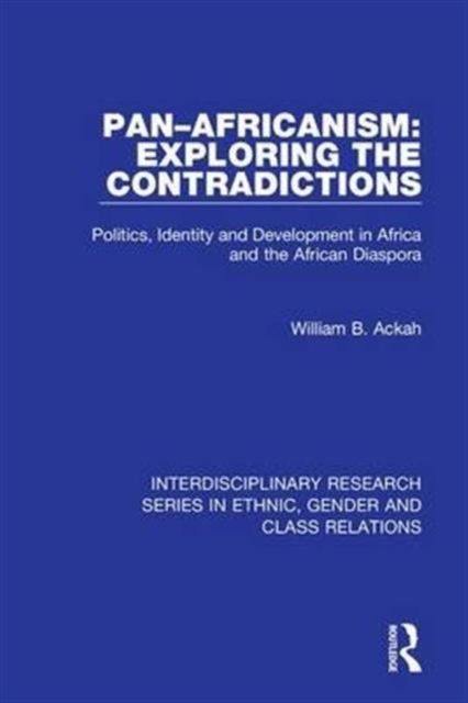 Pan–Africanism: Exploring the Contradictions : Politics, Identity and Development in Africa and the African Diaspora