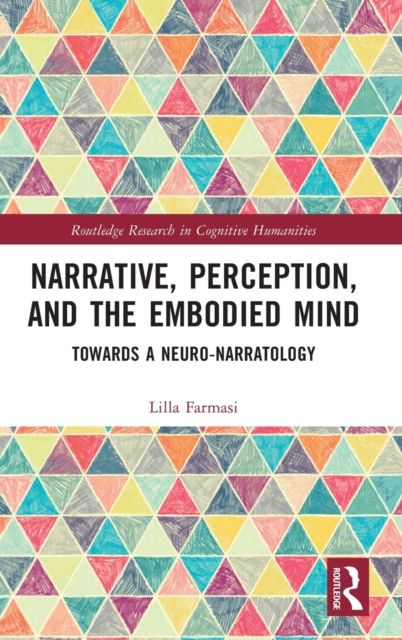 Narrative, Perception, and the Embodied Mind : Towards a Neuro-narratology