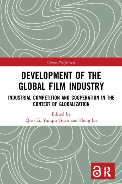 Development of the Global Film Industry : Industrial Competition and Cooperation in the Context of Globalization