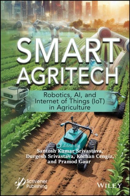 Forsidebilde av Smart Agritech : Robotics, AI, and Internet of Things (IoT) in Agriculture