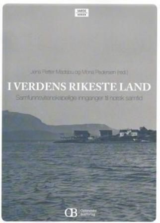 I verdens rikeste land : samfunnsvitenskapelige innganger til norsk samtid