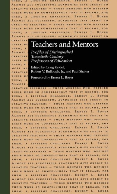 Teachers and Mentors : Profiles of Distinguished Twentieth-Century Professors of Education