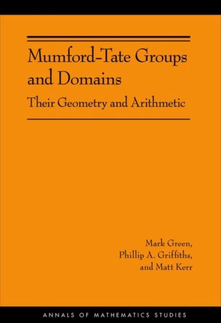 Mumford-Tate Groups and Domains : Their Geometry and Arithmetic