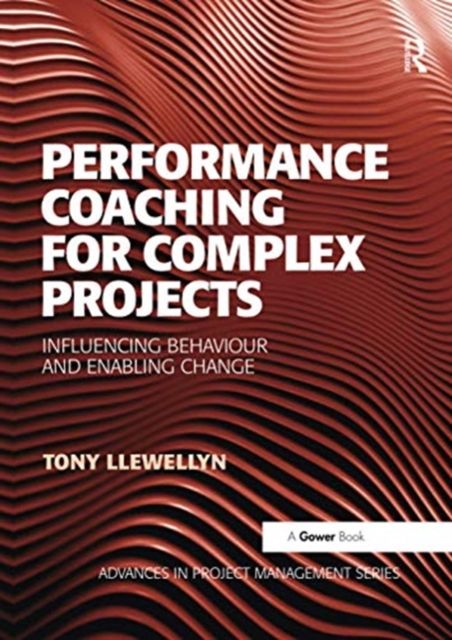 Performance Coaching for Complex Projects : Influencing Behaviour and Enabling Change