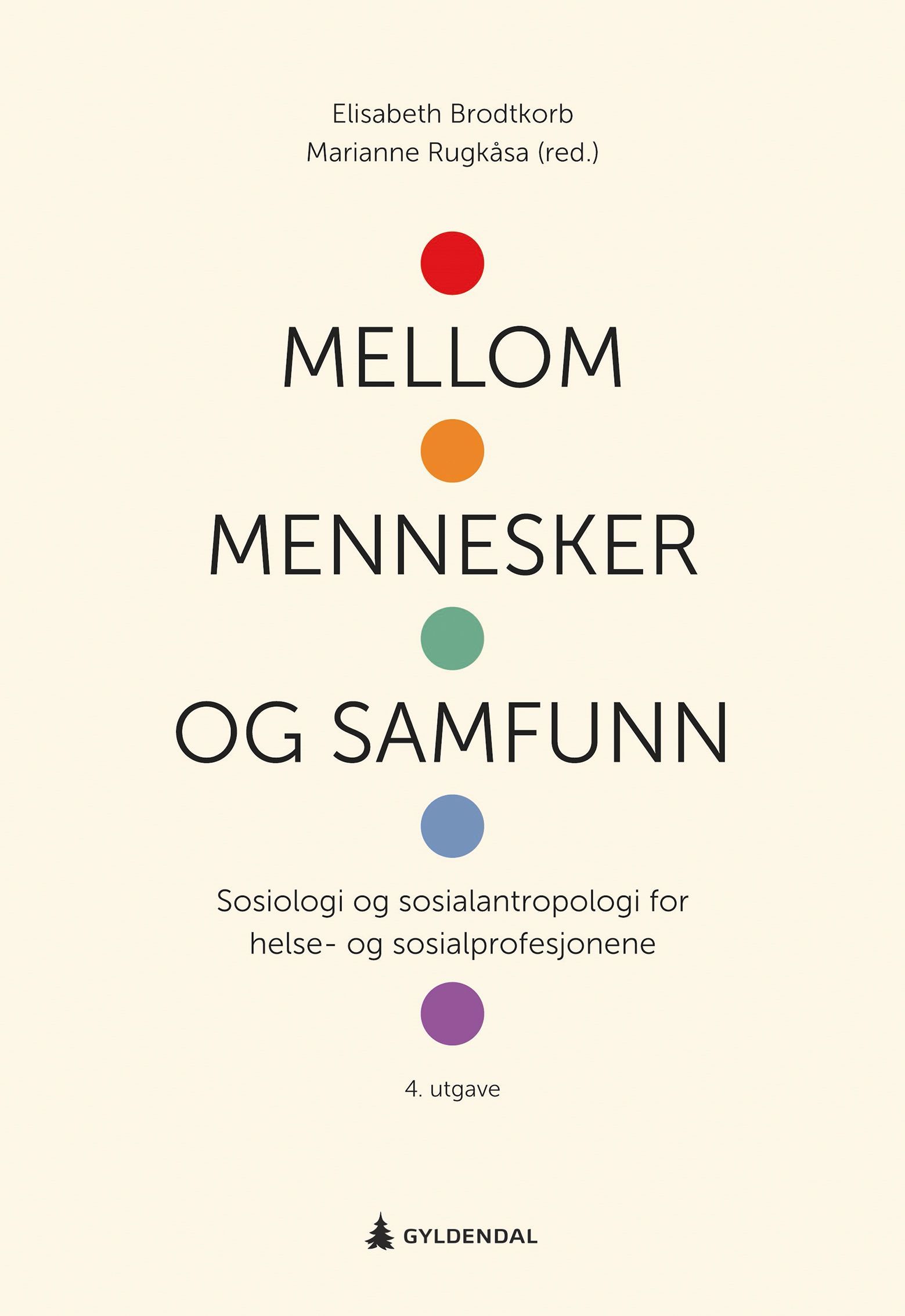 Mellom mennesker og samfunn : sosiologi og sosialantropologi for helse- og sosialprofesjonene