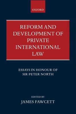 Reform and Development of Private International Law : Essays in Honour of Sir Peter North