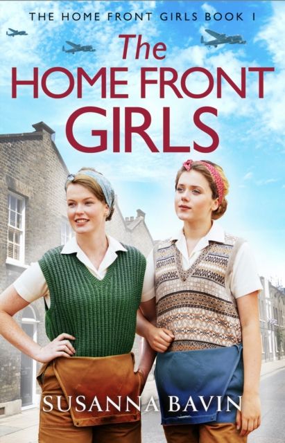 The Home Front Girls : A heartbreaking and uplifting WW2 historical saga