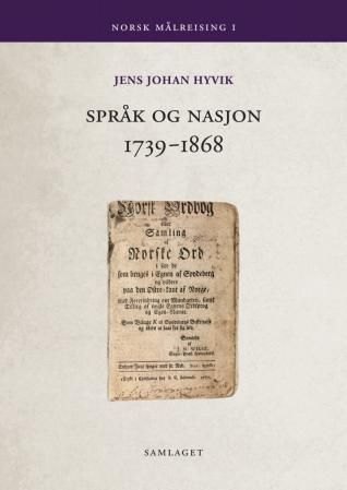 Norsk målreising. I. Språk og nasjon 1739-1868
