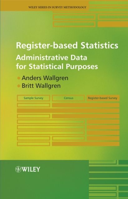 Register-based Statistics : Administrative Data for Statistical Purposes