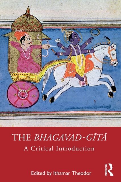 The Bhagavad-gita : A Critical Introduction