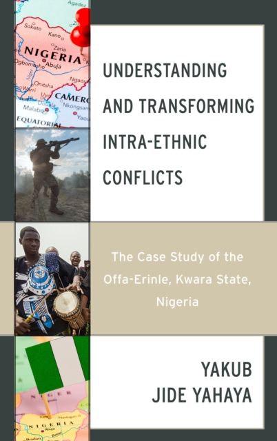 Understanding and Transforming Intra-Ethnic Conflicts : The Case Study of the Offa-Erinle, Kwara State, Nigeria