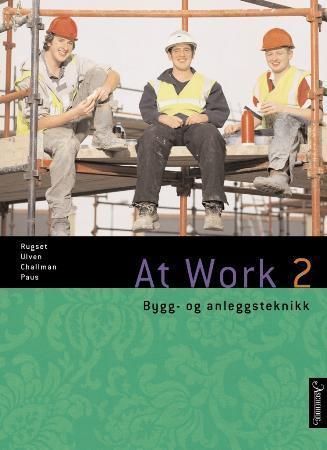 At work 2 : bygg- og anleggsteknikk