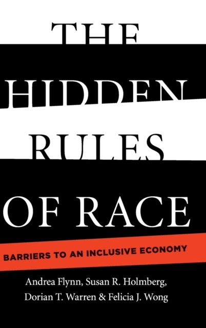The Hidden Rules of Race : Barriers to an Inclusive Economy