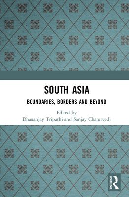 South Asia : Boundaries, Borders and Beyond