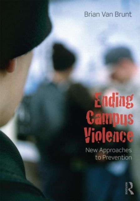 Ending Campus Violence : New Approaches to Prevention