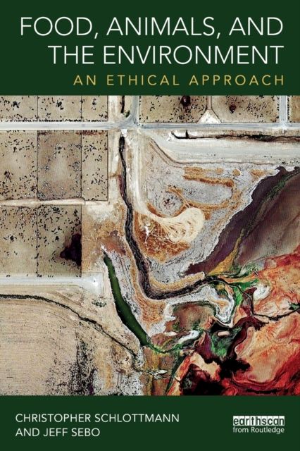 Food, Animals, and the Environment : An Ethical Approach