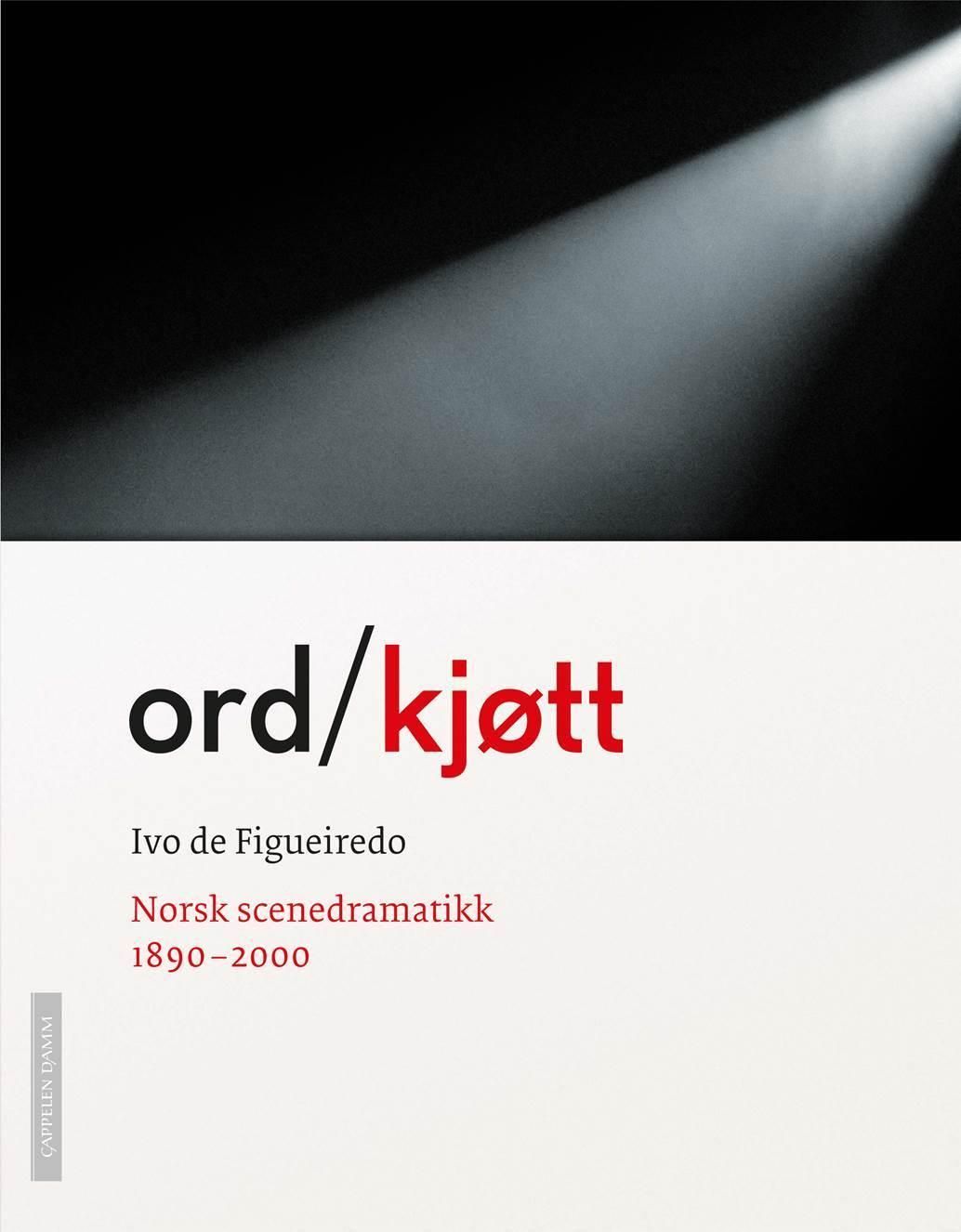Ord/kjøtt : norsk scenedramatikk 1890-2000