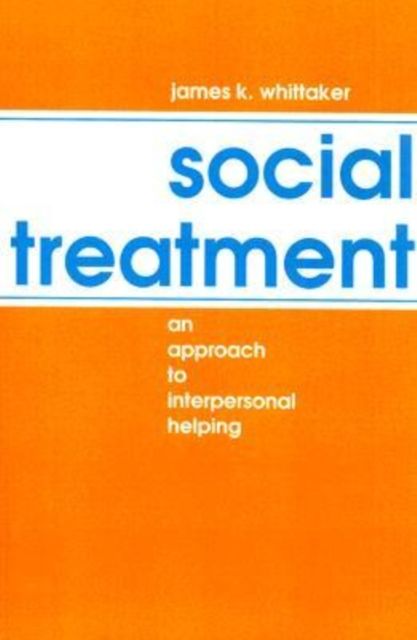 Social Treatment : An Approach to Interpersonal Helping