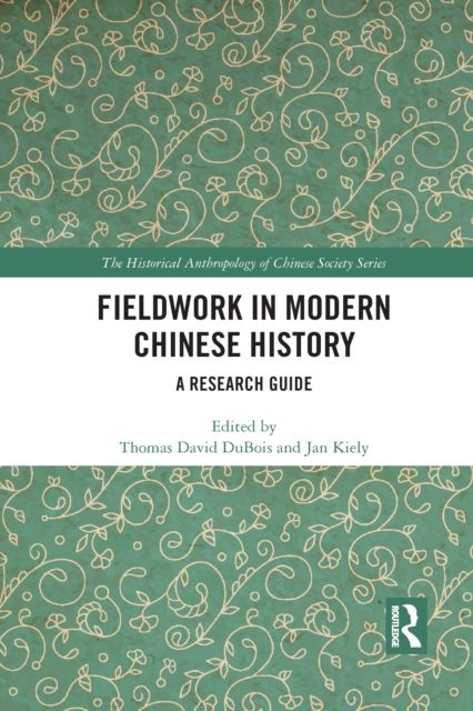 Fieldwork in Modern Chinese History : A Research Guide