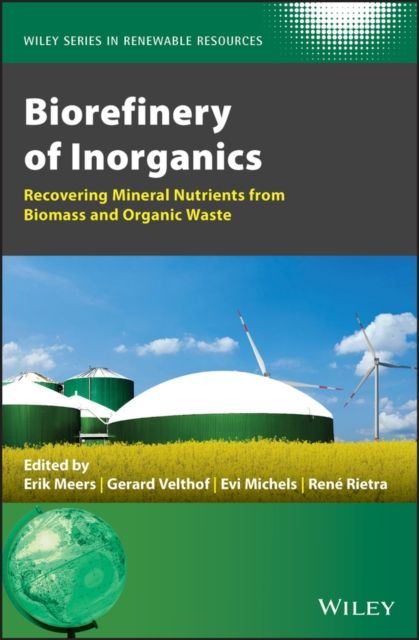 Biorefinery of Inorganics : Recovering Mineral Nutrients from Biomass and Organic Waste