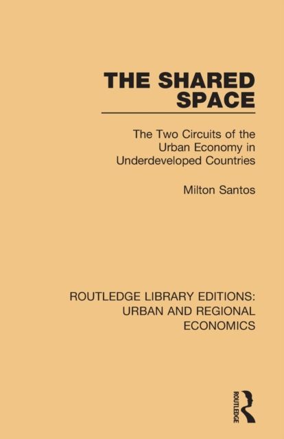 The Shared Space : The Two Circuits of the Urban Economy in Underdeveloped Countries