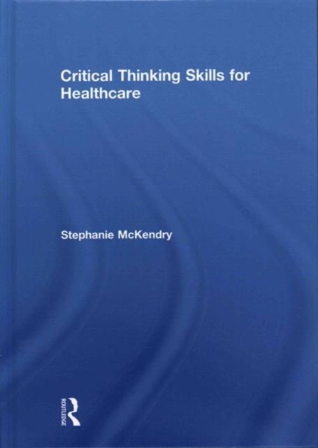 Critical Thinking Skills for Healthcare