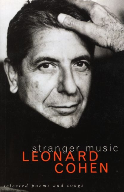 Stranger music : selected poems and songs