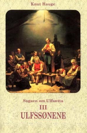 Sagaen om Ulfsætta. Bd. III : Ulfssønene