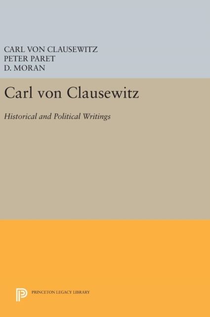 Carl von Clausewitz : Historical and Political Writings