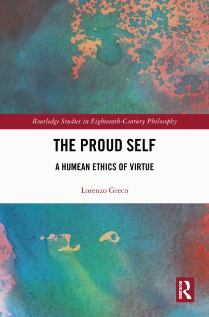 The Proud Self : A Humean Ethics of Virtue