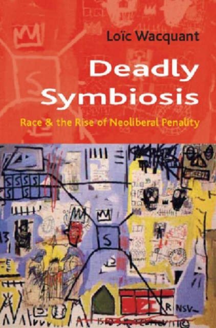 Forsidebilde av Deadly Symbiosis : The Rise of Neoliberal Penalty