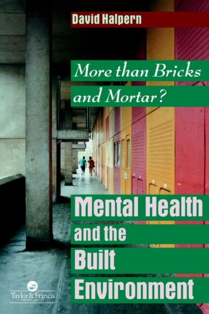 Mental Health and The Built Environment : More Than Bricks And Mortar?