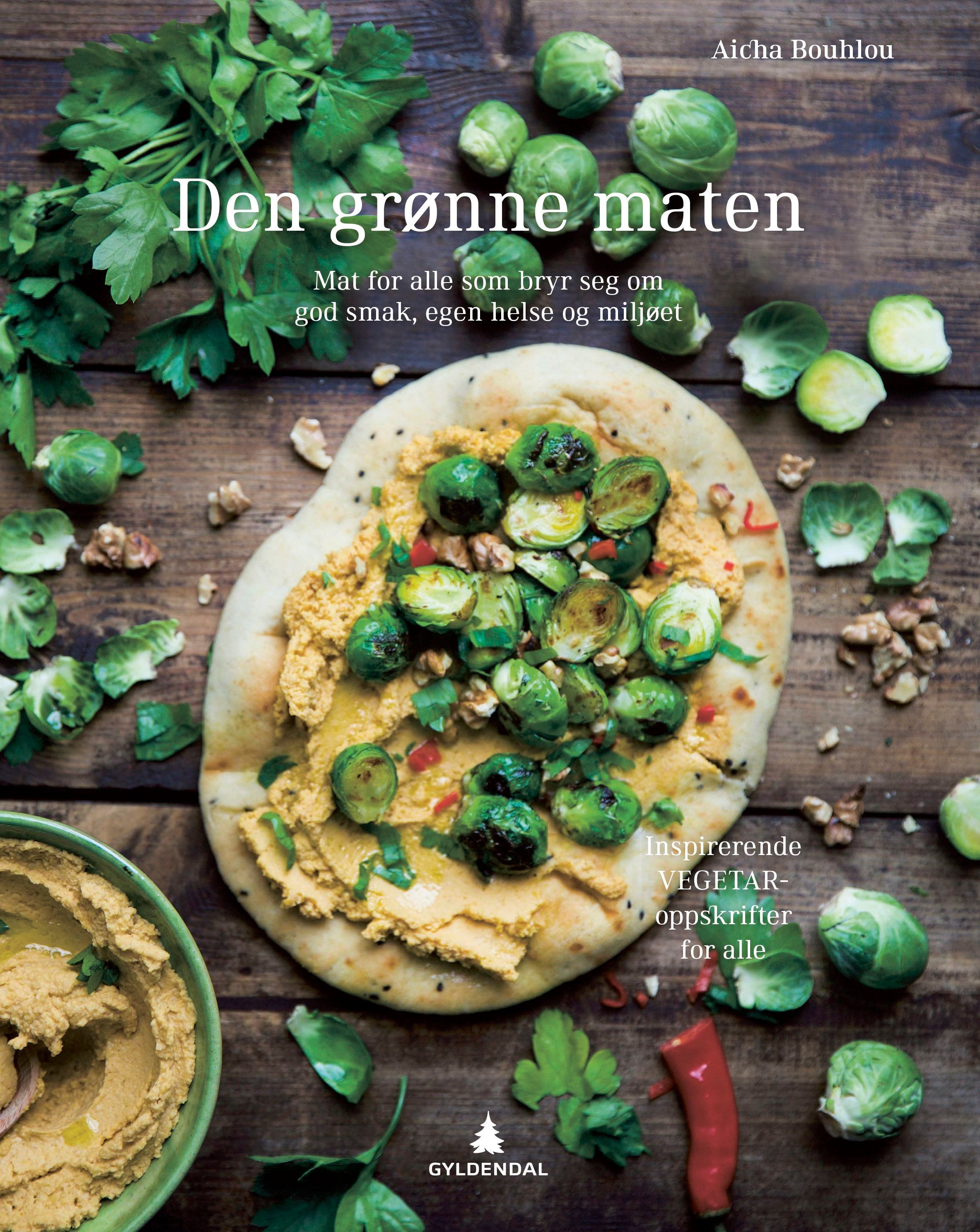 Den grønne maten : mat for alle som bryr seg om god smak, egen helse og miljøet