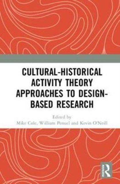 Cultural-Historical Activity Theory Approaches to Design-Based Research