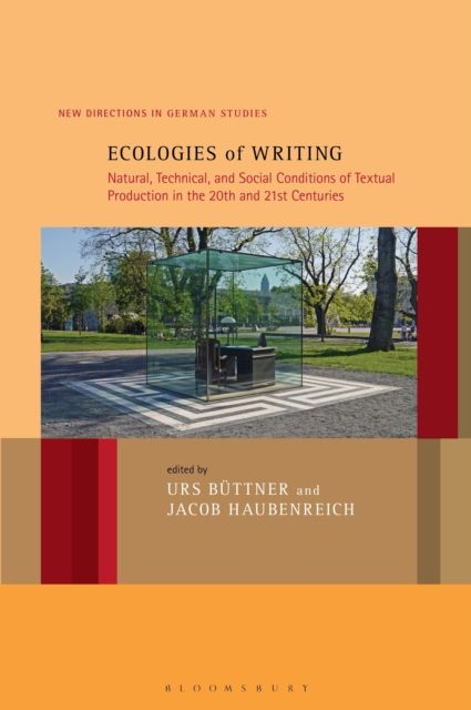 Ecologies of Writing : Natural, Technical, and Social Conditions of Textual Production in the Twentieth and Twenty-First Centuries