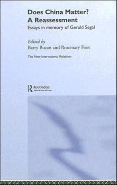 Does China Matter? : A Reassessment: Essays in Memory of Gerald Segal