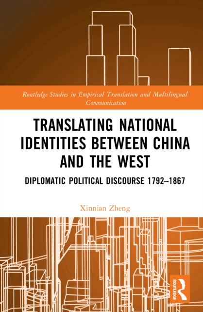 Translating National Identities Between China and the West : Diplomatic Political Discourse 1792–1867