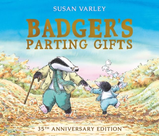 Badger's Parting Gifts : 40th Anniversary Edition of a picture book to help children deal with death